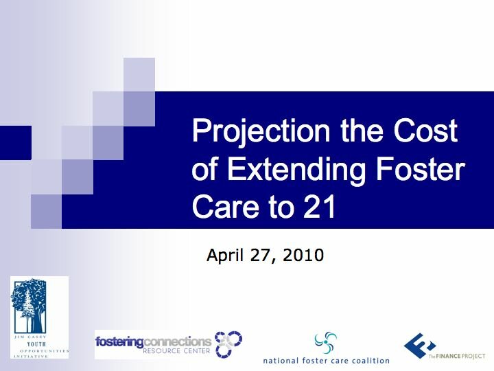 Slides from webinar on projecting costs from extending foster care to age 21
